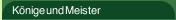 Könige und Meister