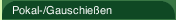 Pokal-/Gauschießen